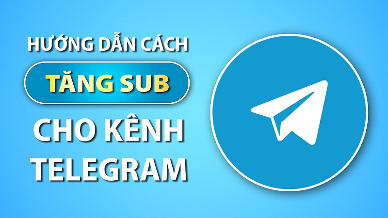 Hack sub channel Telegram, tăng lượt sub cho kênh Telegram