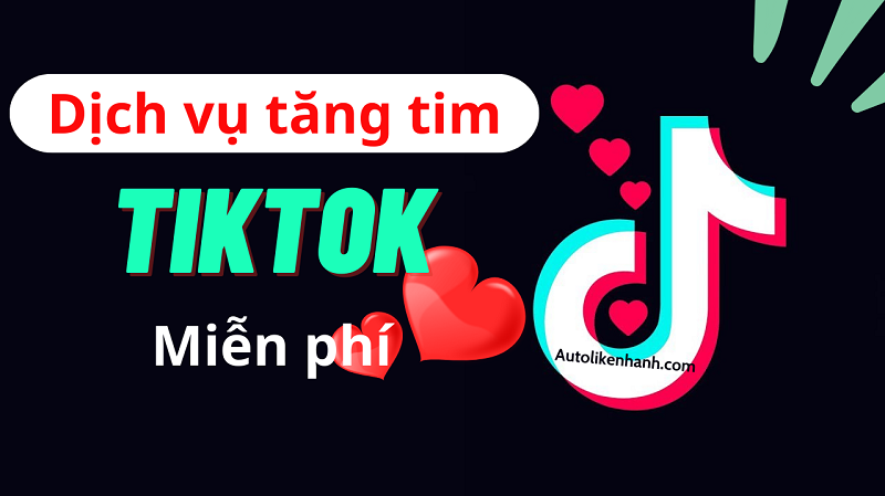 Dịch vụ hack tim Tikok miễn phí - tăng tim Tiktok free