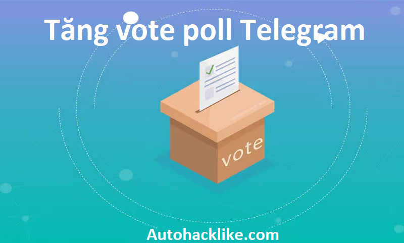 Tăng vote poll Telegram uy tín, tăng bình chọn telegram 